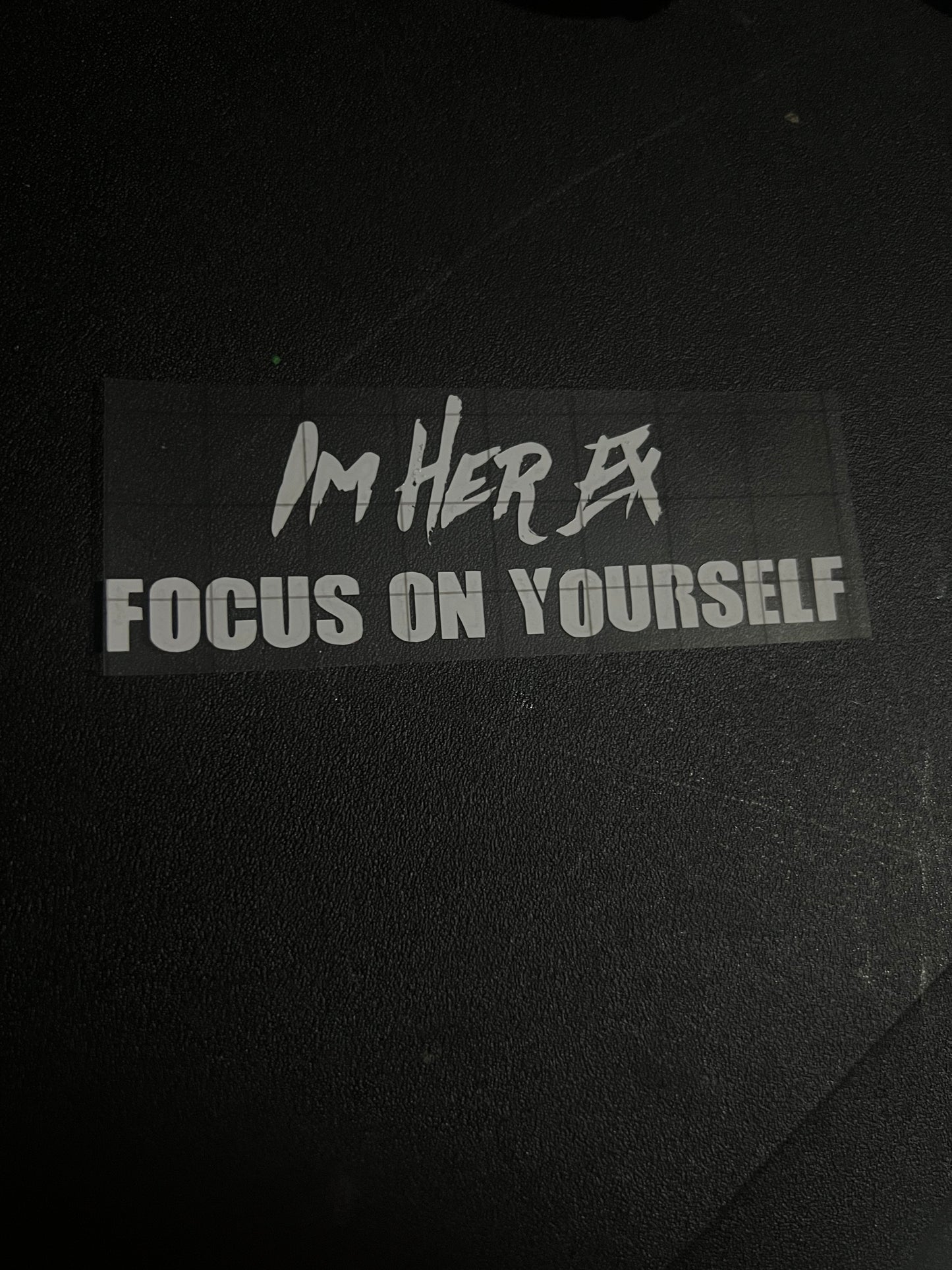 I’m her Ex Focus On You Decal(5x2)